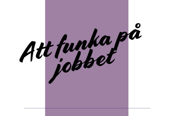 Krönika: Att funka på jobbet