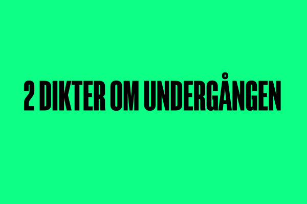 Poesi: 2 dikter om undergången