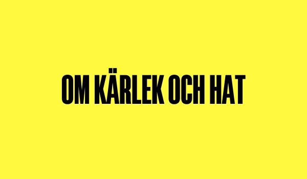 Text med ordet "Om kärlek och hat" centrerat på gul bakgrund